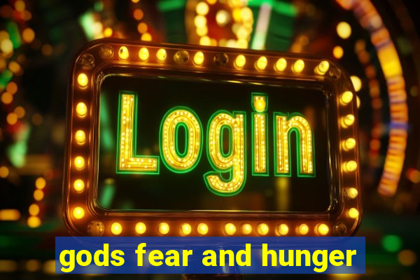 gods fear and hunger